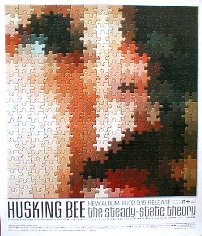 HUSKING BEE （ハスキング・ビー） 「the steady-state theory」のポスター