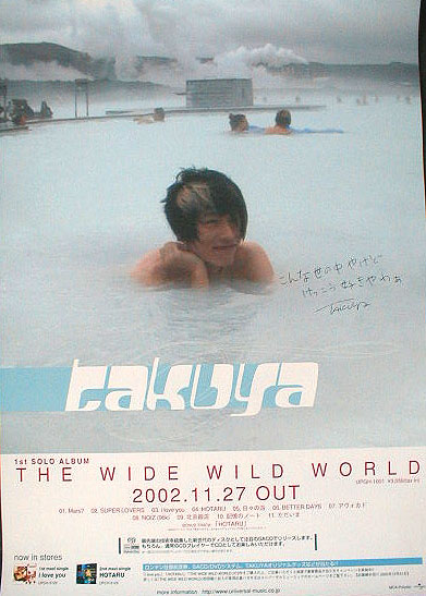 TAKUYA 「THE WIDE WILD WORLD」のポスター